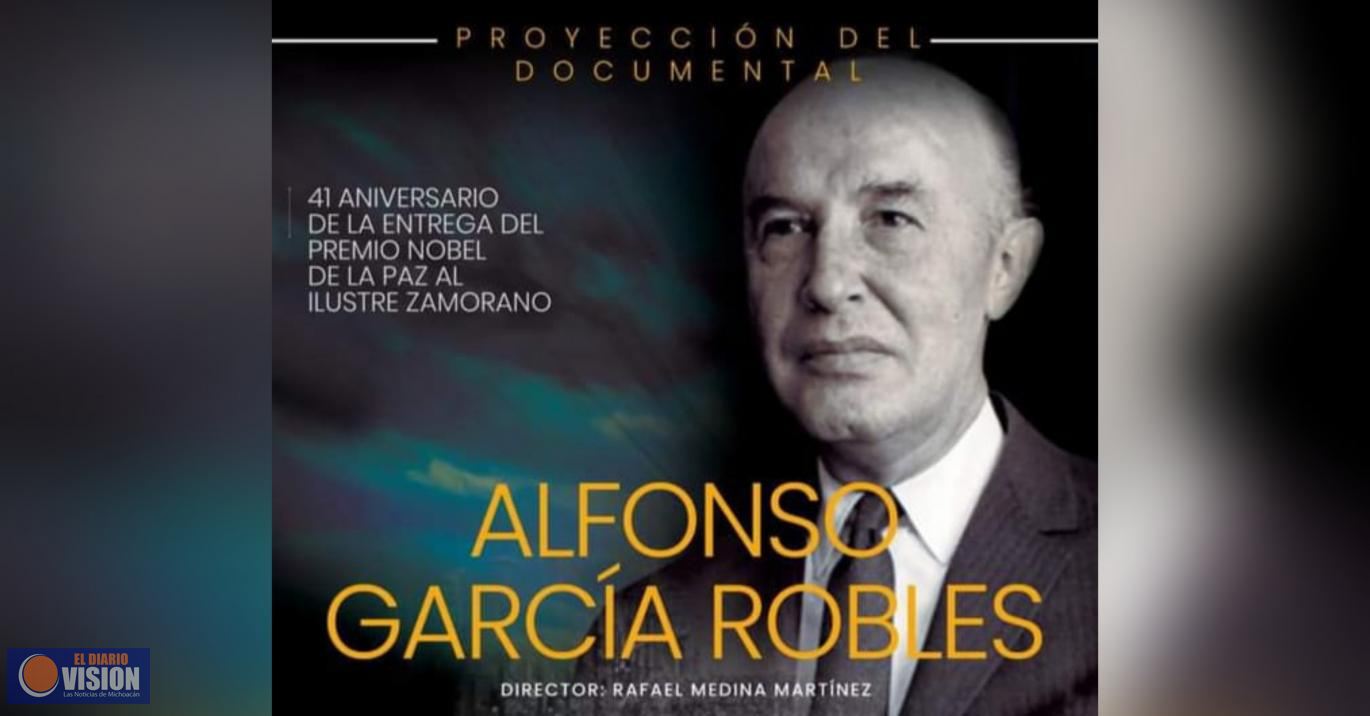 Honrar el legado del michoacano y Premio Nobel de la Paz, Alfonso Garcia Robles, un imponderable