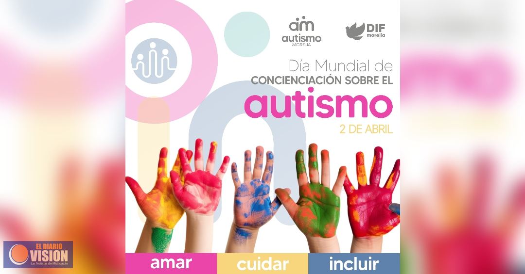 DIF Morelia presenta programa de actividades por Día Mundial de Concienciación del Autismo