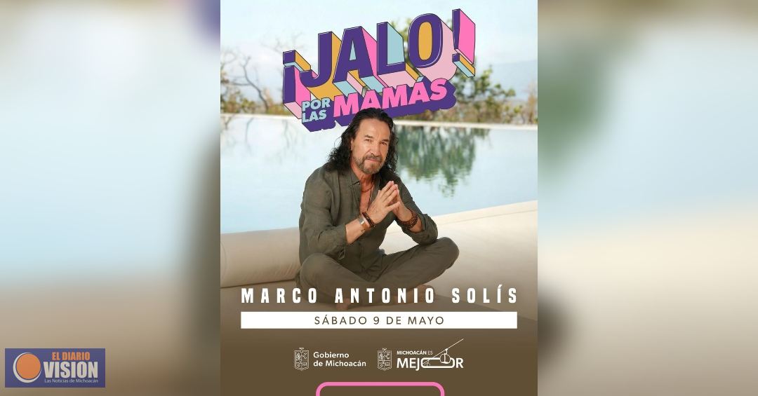 Marco Antonio Solís cantará a las mamás michoacanas el 9 de mayo en el Festival Jalo: Bedolla