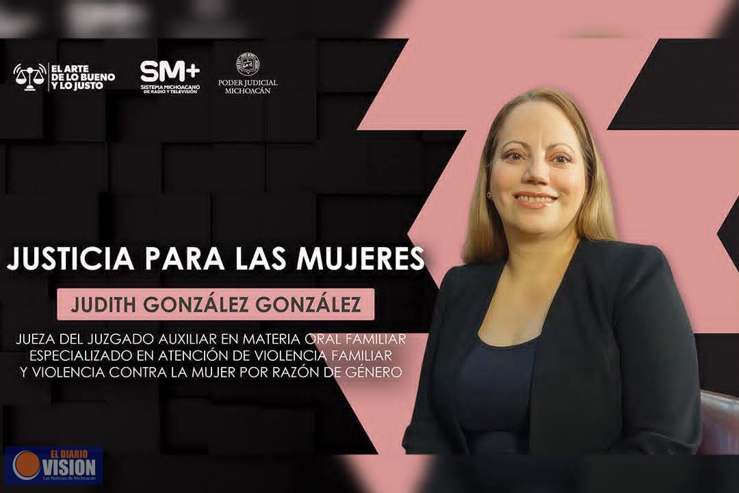La justicia con perspectiva de género fortalece protección de mujeres en Michoacán: Judith González