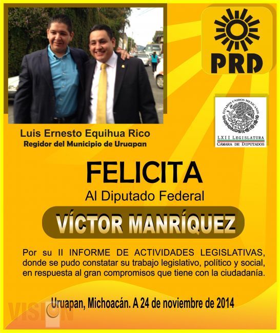 Luis Ernesto Equihua Rico, Regidor del municipio de Uruapan,  felicita al Diputado Federal  Víctor 