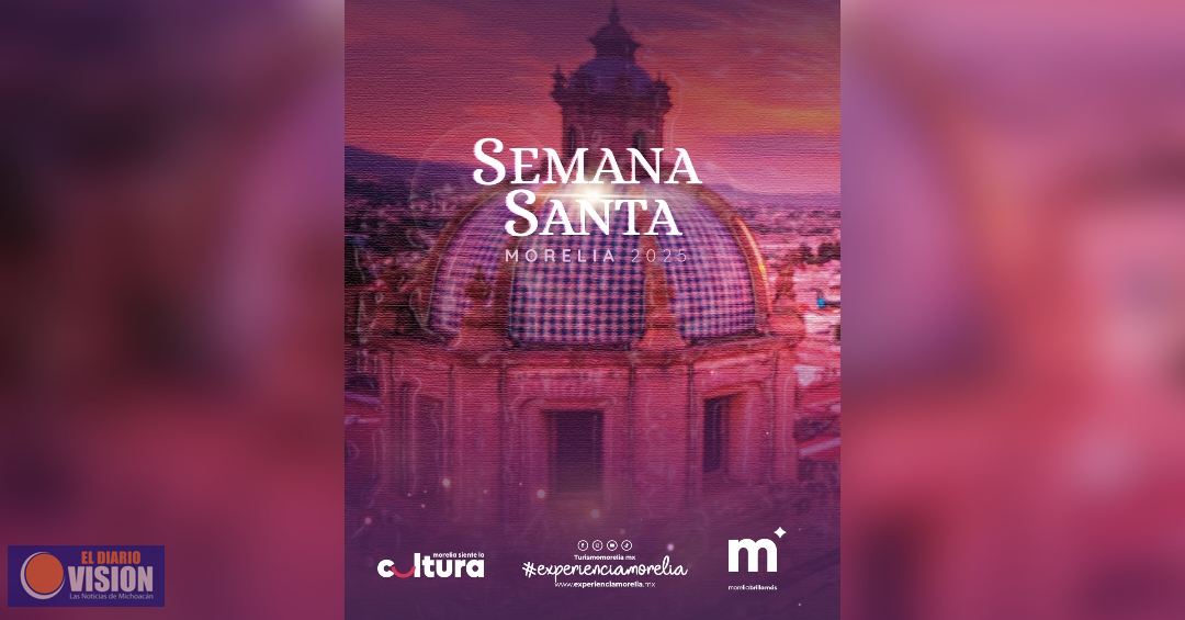 Morelia te invita a vivir una Semana Santa inolvidable, en el corazón del Centro Histórico