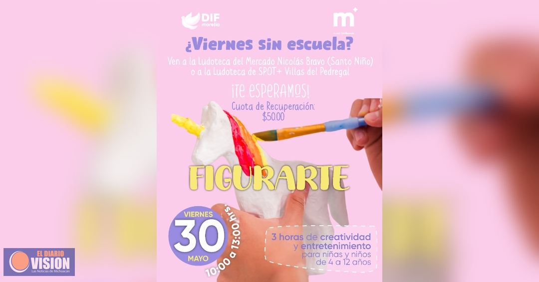 DIF Morelia invita al taller ‘Figurarte’ este viernes de Consejo Técnico Escolar