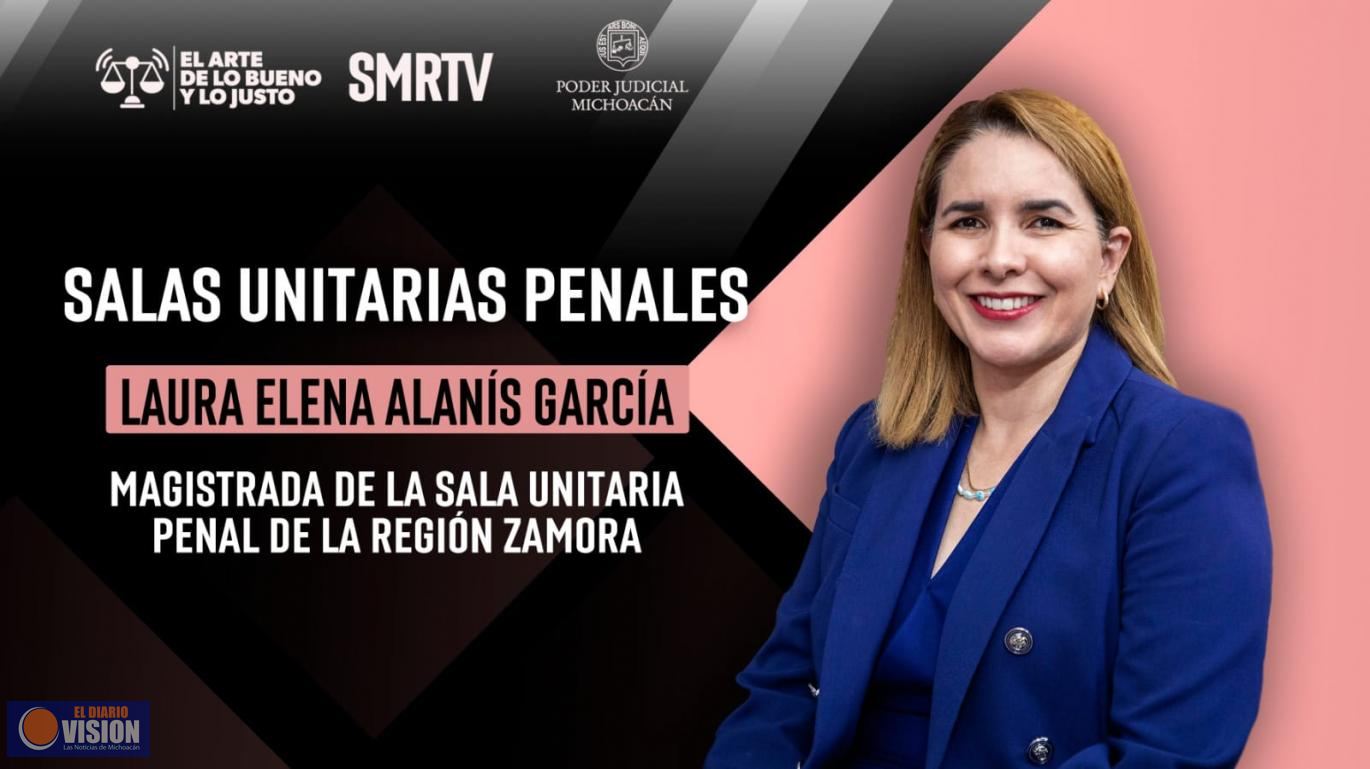 Magistrada Laura Elena Alanís explica papel de Salas Unitarias en el Arte de lo Bueno y lo Justo