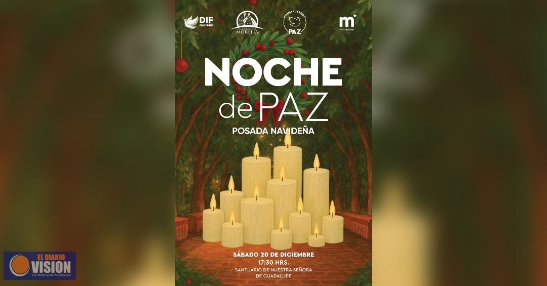 Morelia se prepara para vivir la Cuarta Magno Posada Navideña “Noche de Paz”