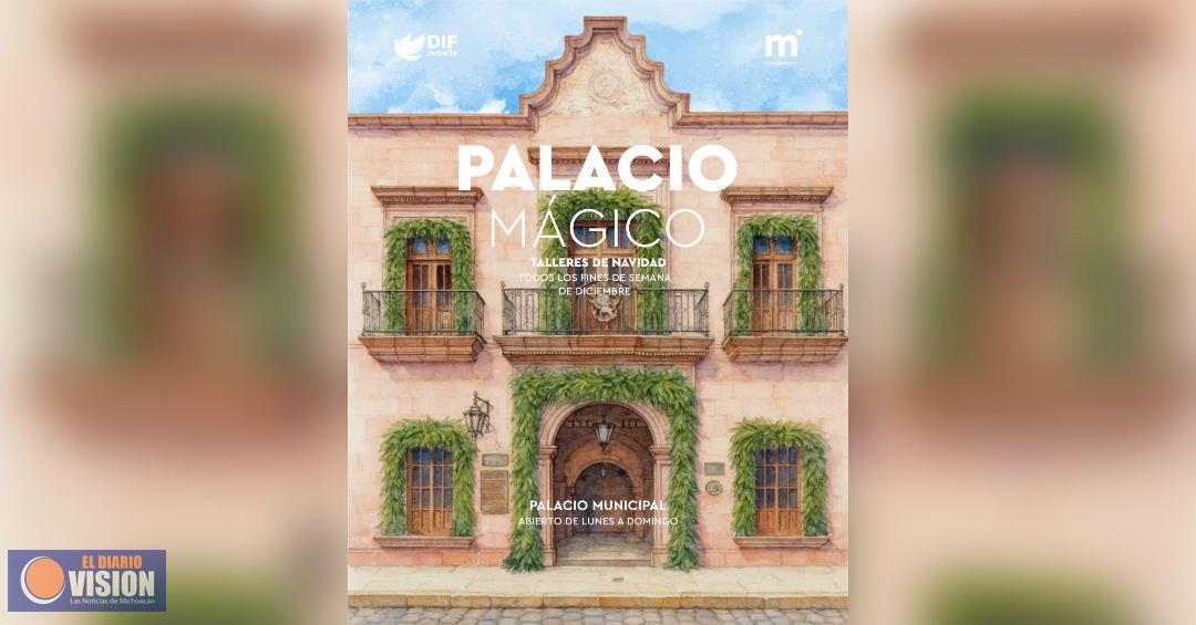 Invita DIF Morelia a disfrutar del Palacio Mágico a partir de este fin de semana