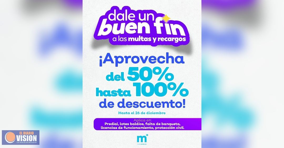 Hasta 26 de diciembre, fecha para aprovechar Buen Fin del Ayuntamiento de Morelia