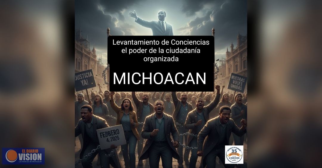 Levantamiento de Conciencias en Michoacán, la  Fuerza de la Ciudadanía Organizada