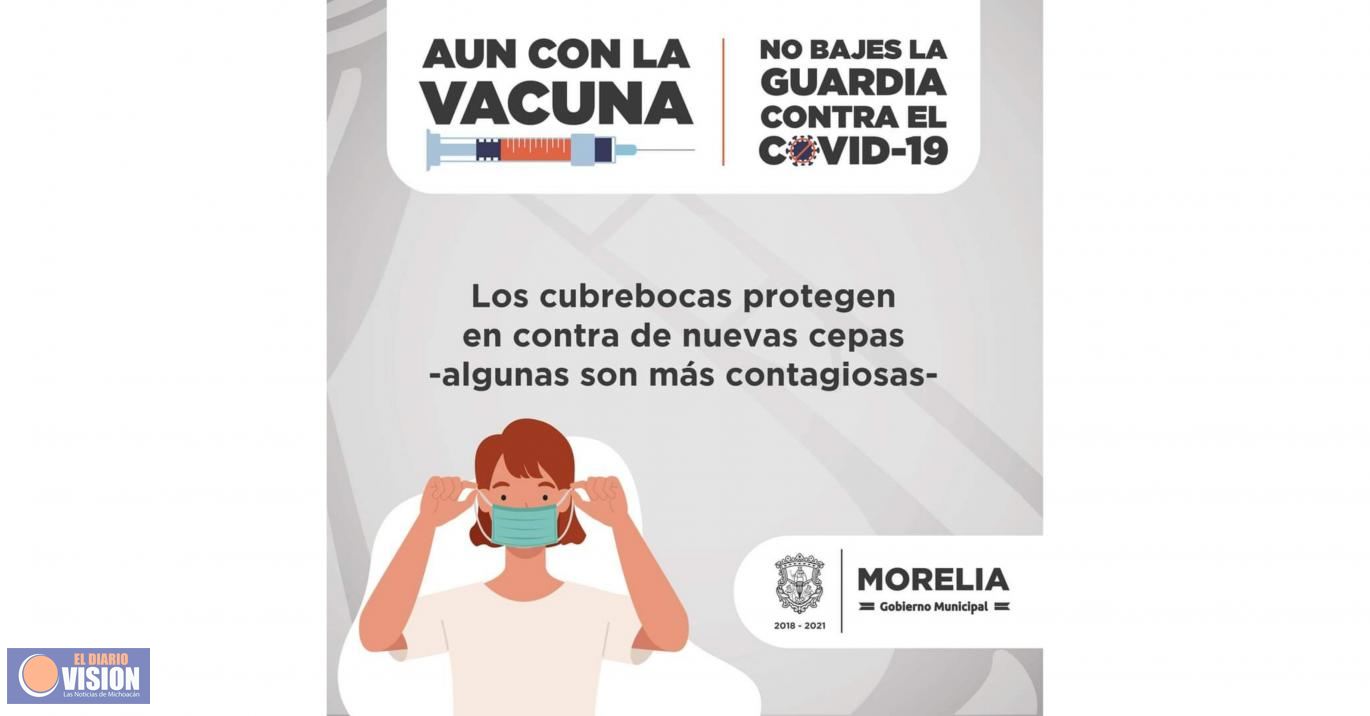 Gobierno de Morelia, llama a no  bajar la guardia y a seguir con las medidas de salud 
