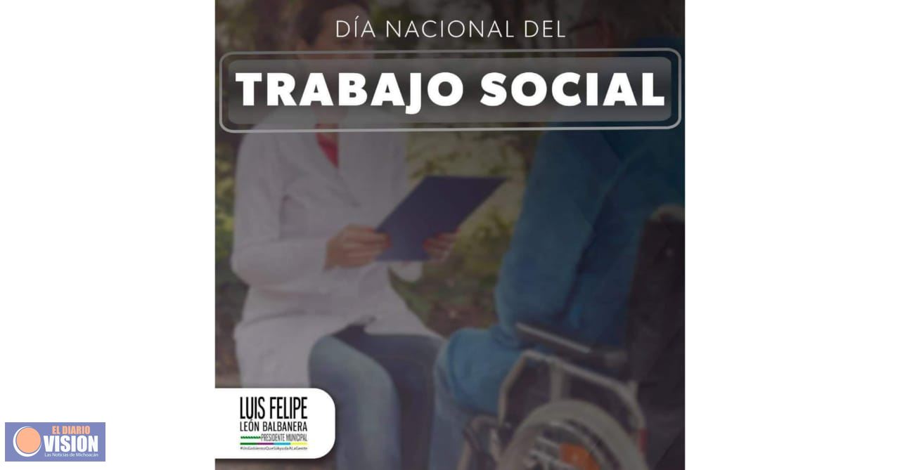 Luis Felipe León Balbanera, reconoce labor de los Trabajadores Sociales del municipio