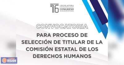 Emite Congreso del Estado, convocatoria para el proceso de selección del titular de la CEDH